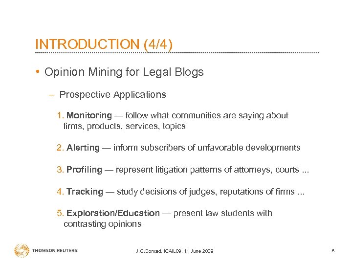 INTRODUCTION (4/4) • Opinion Mining for Legal Blogs – Prospective Applications 1. Monitoring —