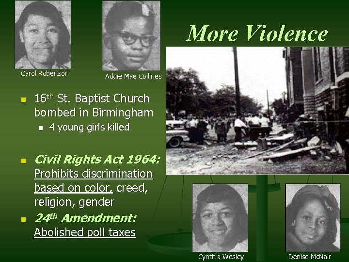 More Violence Carol Robertson n 16 th St. Baptist Church bombed in Birmingham n