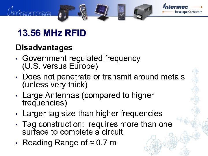 13. 56 MHz RFID Disadvantages • Government regulated frequency (U. S. versus Europe) •