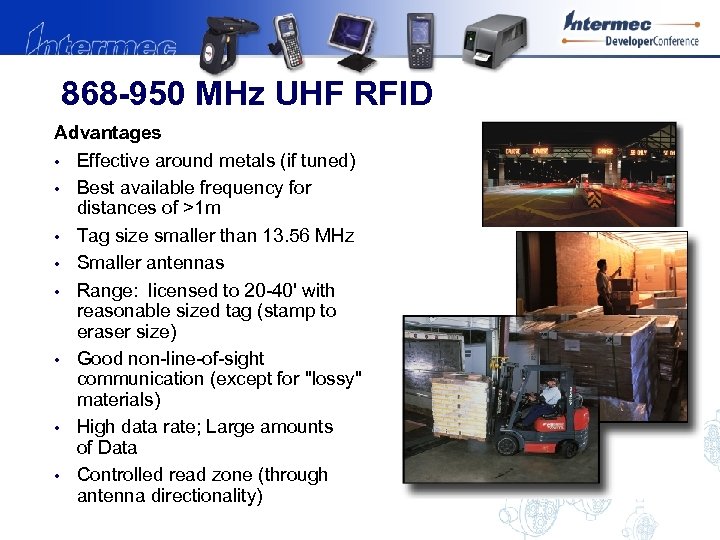 868 -950 MHz UHF RFID Advantages • Effective around metals (if tuned) • Best
