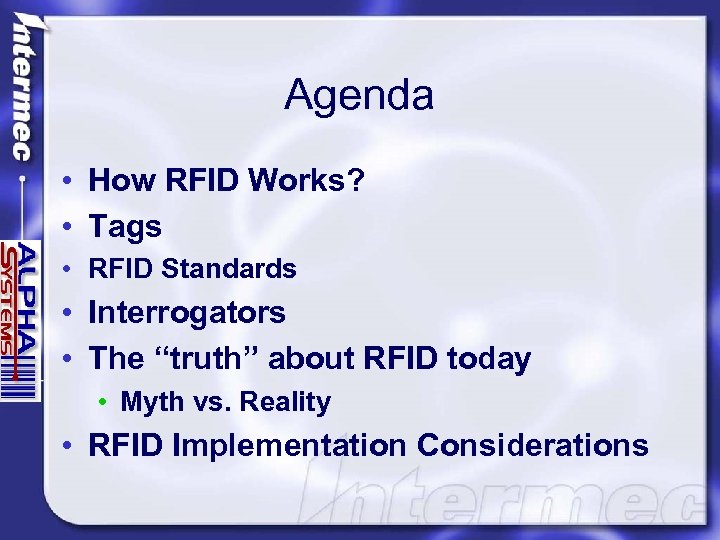Agenda • How RFID Works? • Tags • RFID Standards • Interrogators • The