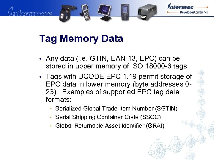 Tag Memory Data • • Any data (i. e. GTIN, EAN-13, EPC) can be