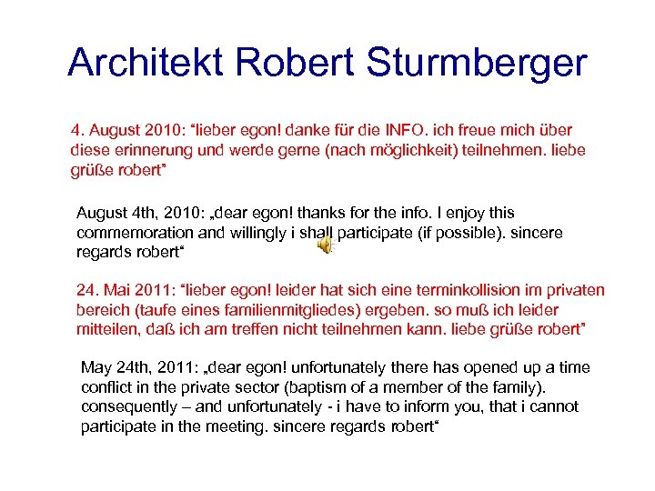 Architekt Robert Sturmberger 4. August 2010: “lieber egon! danke für die INFO. ich freue