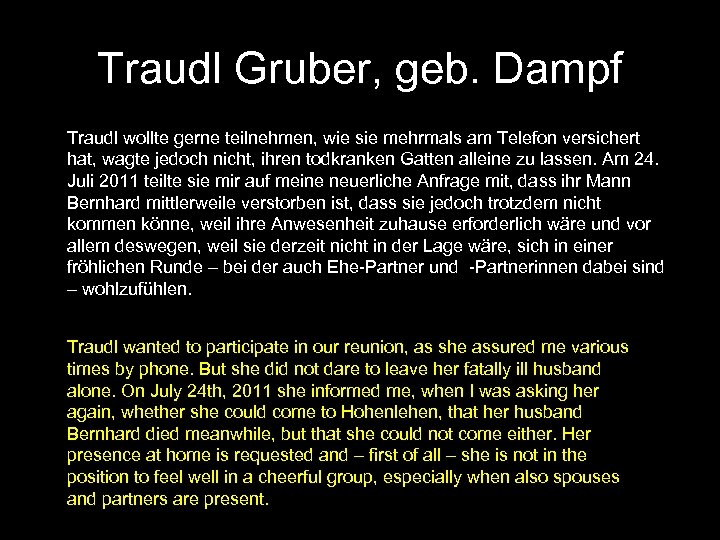 Traudl Gruber, geb. Dampf Traudl wollte gerne teilnehmen, wie sie mehrmals am Telefon versichert