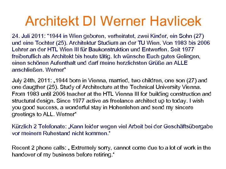 Architekt DI Werner Havlicek 24. Juli 2011: “ 1944 in Wien geboren, verheiratet, zwei