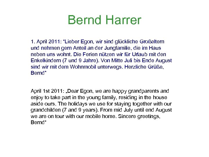 Bernd Harrer 1. April 2011: “Lieber Egon, wir sind glückliche Großeltern und nehmen gern