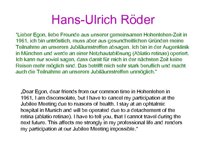 Hans-Ulrich Röder “Lieber Egon, liebe Freunde aus unserer gemeinsamen Hohenlehen-Zeit in 1961, ich bin