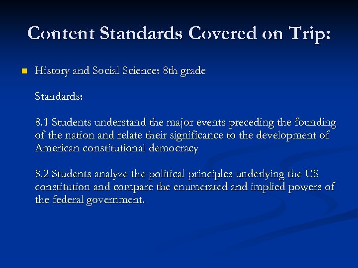 Content Standards Covered on Trip: n History and Social Science: 8 th grade Standards: