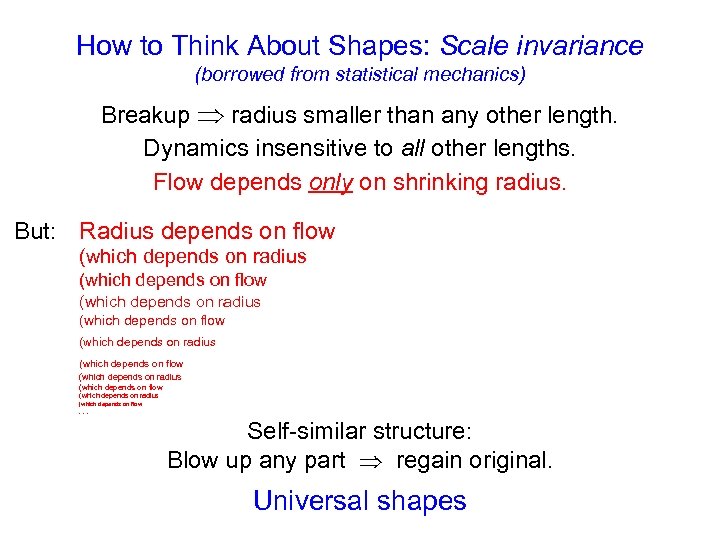 How to Think About Shapes: Scale invariance (borrowed from statistical mechanics) Breakup radius smaller