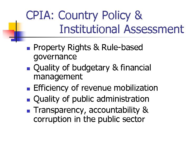 CPIA: Country Policy & Institutional Assessment n n n Property Rights & Rule-based governance