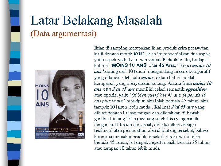 Latar Belakang Masalah (Data argumentasi) Iklan di samping merupakan iklan produk krim perawatan kulit