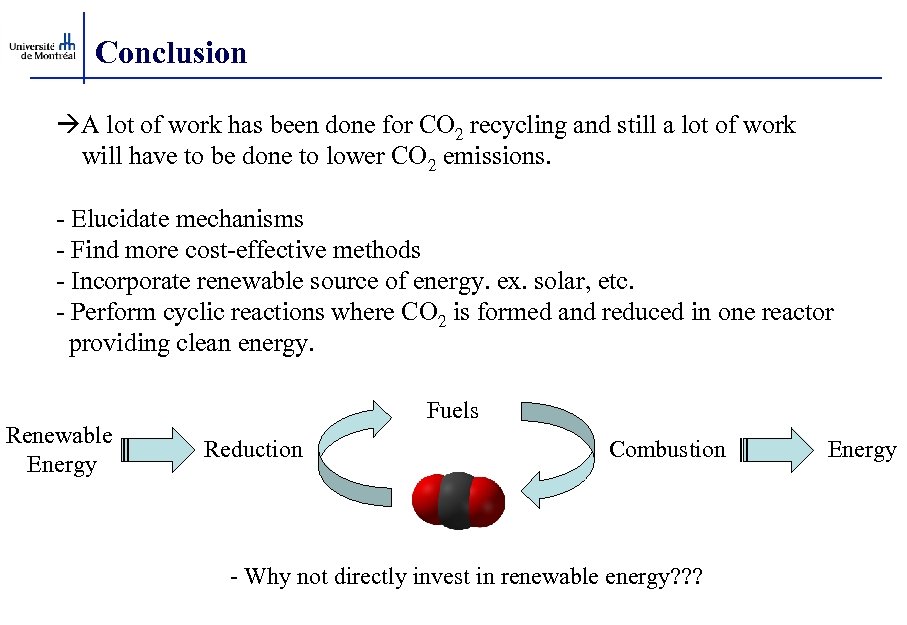Conclusion A lot of work has been done for CO 2 recycling and still