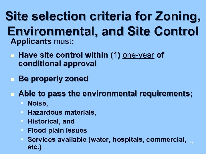 Site selection criteria for Zoning, Environmental, and Site Control Applicants must: n Have site