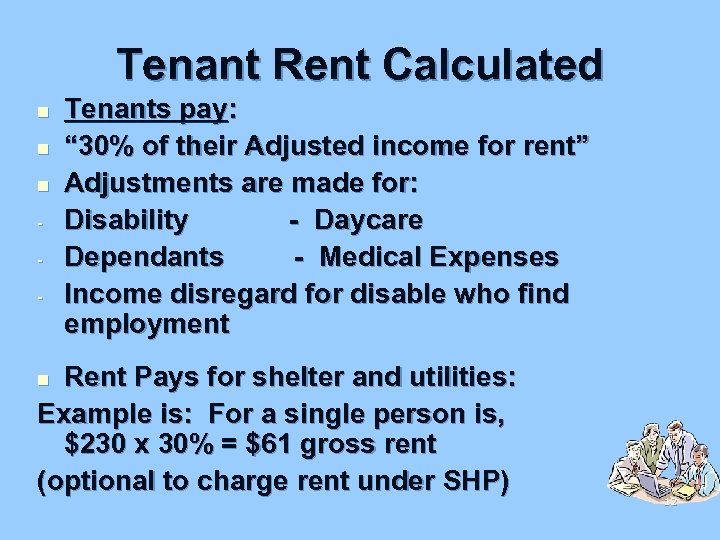 Tenant Rent Calculated n n n - Tenants pay: “ 30% of their Adjusted