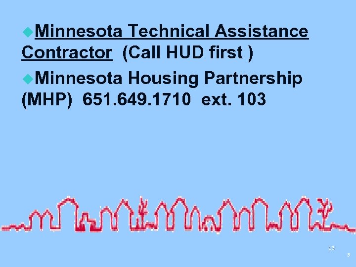 u. Minnesota Technical Assistance Contractor (Call HUD first ) u. Minnesota Housing Partnership (MHP)