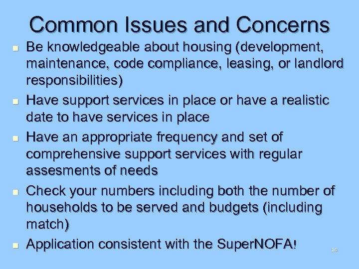 Common Issues and Concerns n n n Be knowledgeable about housing (development, maintenance, code