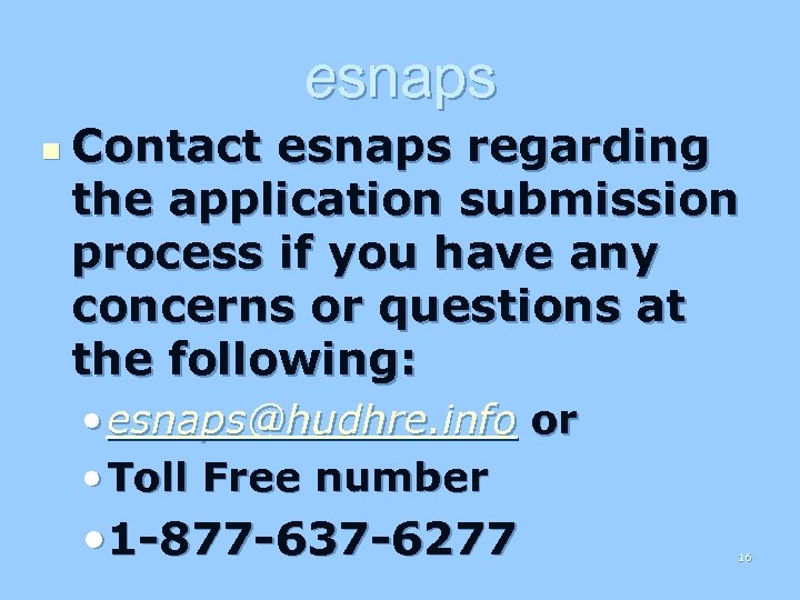 esnaps n Contact esnaps regarding the application submission process if you have any concerns