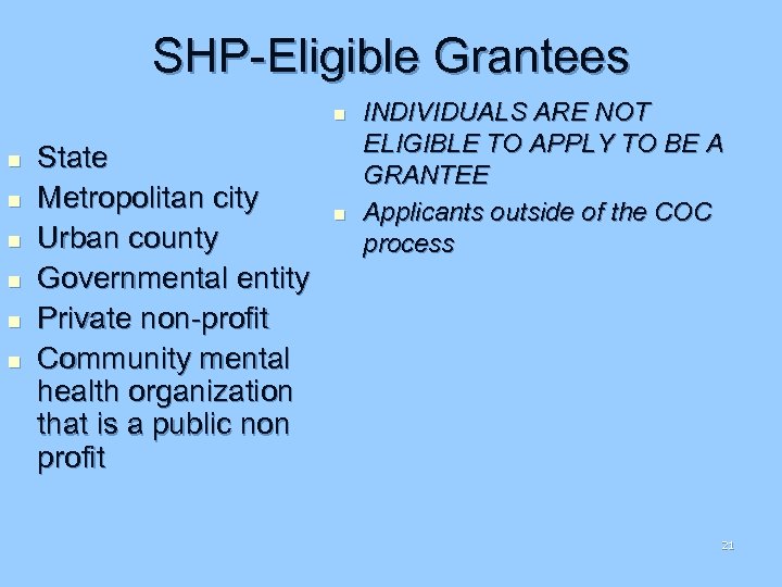 SHP-Eligible Grantees n n n n State Metropolitan city Urban county Governmental entity Private