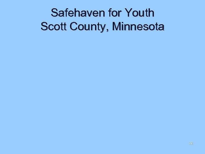 Safehaven for Youth Scott County, Minnesota 22 