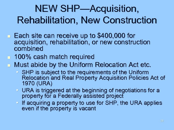 NEW SHP—Acquisition, Rehabilitation, New Construction n Each site can receive up to $400, 000