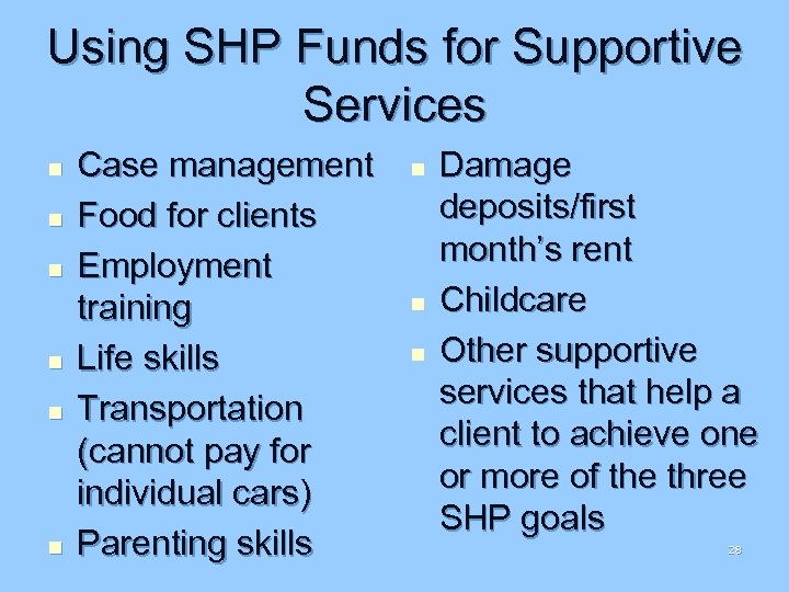 Using SHP Funds for Supportive Services n n n Case management Food for clients