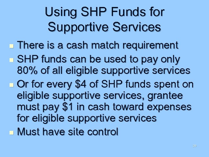 Using SHP Funds for Supportive Services There is a cash match requirement n SHP