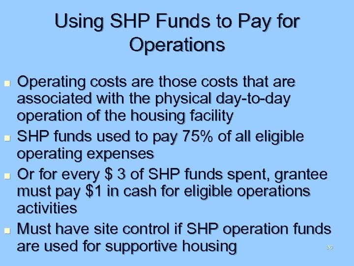 Using SHP Funds to Pay for Operations n n Operating costs are those costs