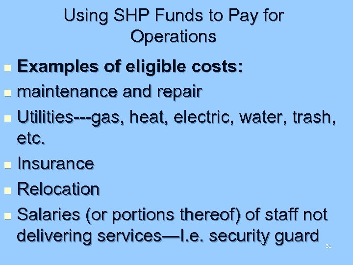 Using SHP Funds to Pay for Operations Examples of eligible costs: n maintenance and