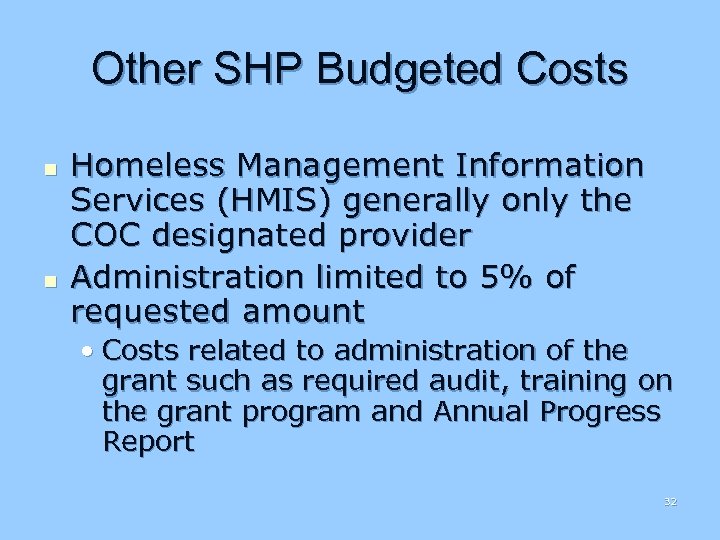 Other SHP Budgeted Costs n n Homeless Management Information Services (HMIS) generally only the