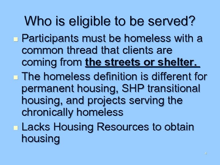 Who is eligible to be served? Participants must be homeless with a common thread