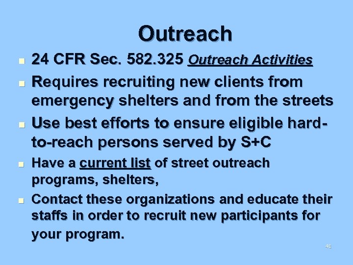 Outreach n n n 24 CFR Sec. 582. 325 Outreach Activities Requires recruiting new