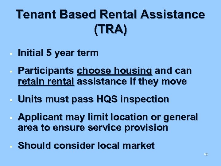 Tenant Based Rental Assistance (TRA) § § § Initial 5 year term Participants choose