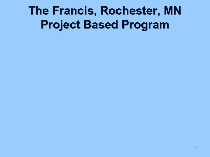 The Francis, Rochester, MN Project Based Program 47 