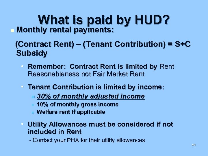 What is paid by HUD? n Monthly rental payments: (Contract Rent) – (Tenant Contribution)