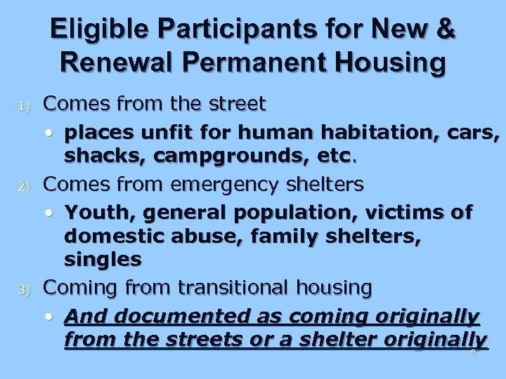 Eligible Participants for New & Renewal Permanent Housing 1) 2) 3) Comes from the