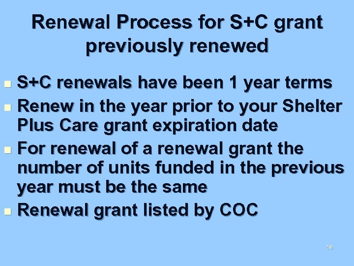 Renewal Process for S+C grant previously renewed S+C renewals have been 1 year terms