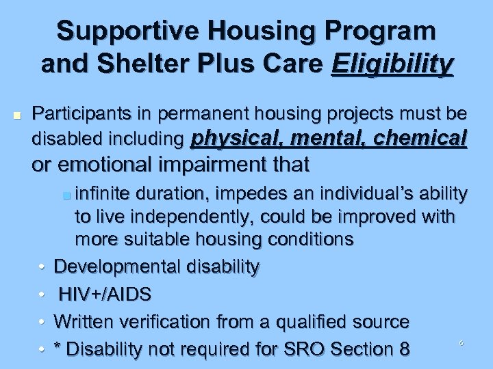 Supportive Housing Program and Shelter Plus Care Eligibility n Participants in permanent housing projects