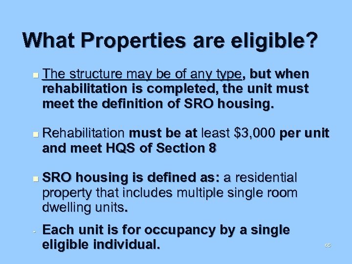 What Properties are eligible? n n n - The structure may be of any