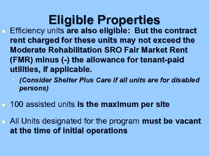 Eligible Properties n Efficiency units are also eligible: But the contract rent charged for