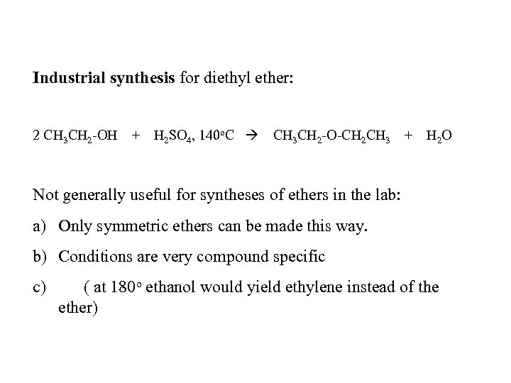 Industrial synthesis for diethyl ether: 2 CH 3 CH 2 -OH + H 2
