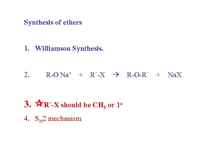 Synthesis of ethers 1. Williamson Synthesis. 2. R-O-Na+ + R´-X 3. R´-X should be