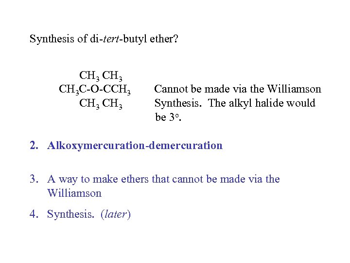 Synthesis of di-tert-butyl ether? CH 3 C-O-CCH 3 Cannot be made via the Williamson