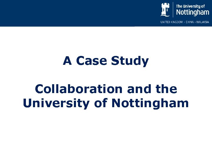 A Case Study Collaboration and the University of Nottingham 