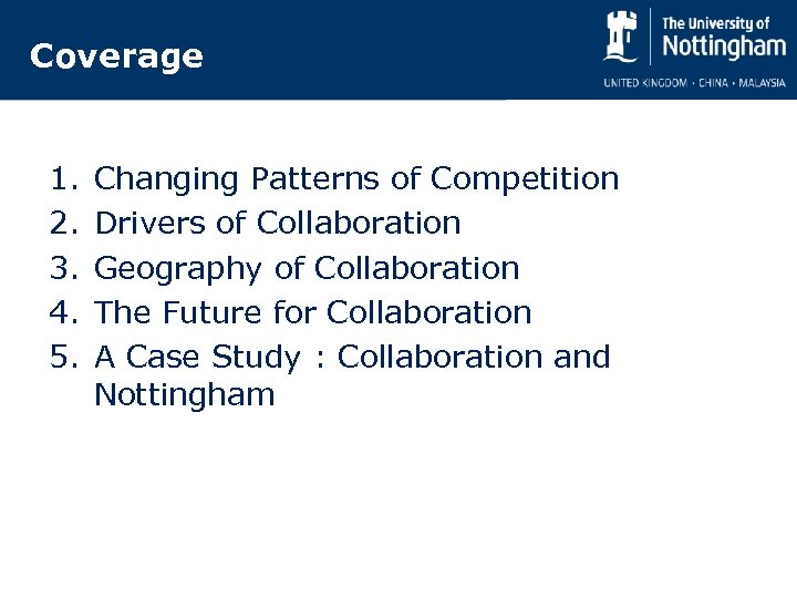 Coverage 1. 2. 3. 4. 5. Changing Patterns of Competition Drivers of Collaboration Geography