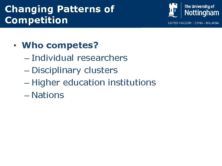 Changing Patterns of Competition • Who competes? – Individual researchers – Disciplinary clusters –