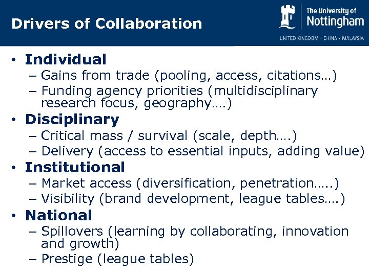 Drivers of Collaboration • Individual – Gains from trade (pooling, access, citations…) – Funding