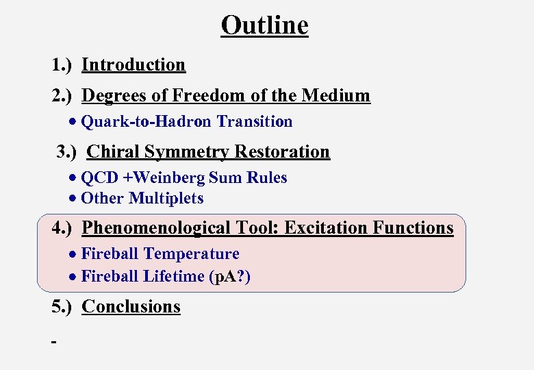 Outline 1. ) Introduction 2. ) Degrees of Freedom of the Medium Quark-to-Hadron Transition