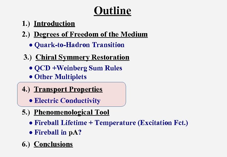 Outline 1. ) Introduction 2. ) Degrees of Freedom of the Medium Quark-to-Hadron Transition