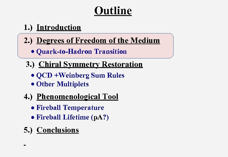 Outline 1. ) Introduction 2. ) Degrees of Freedom of the Medium Quark-to-Hadron Transition