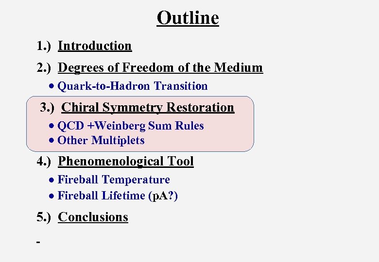 Outline 1. ) Introduction 2. ) Degrees of Freedom of the Medium Quark-to-Hadron Transition